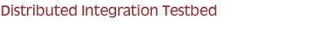 Distributed Integration Testbed